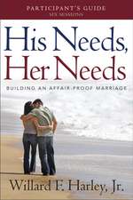 Image: His Needs, Her Needs: Building an Affair-Proof Marriage Participant's Guide (The Participant's Guide for the Six-Session Study DVD)