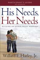 His Needs, Her Needs: Building an Affair-Proof Marriage Participant's Guide (The Participant's Guide for the Six-Session Study DVD)