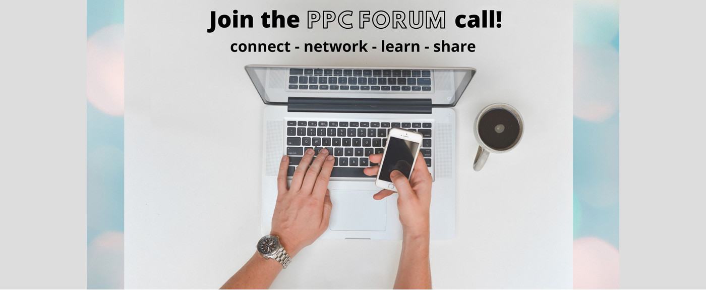 Join the PPC Forum call! Connect, network, learn, share.