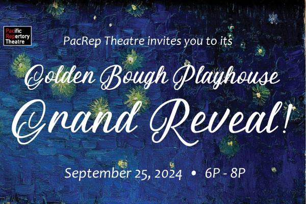 PacRep Theatre invites you to its Golden Bough Playhouse Grand Reveal!