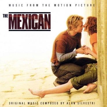 The Mexican [Music from the Motion Picture] ~ Film Music by Alan Silvestri