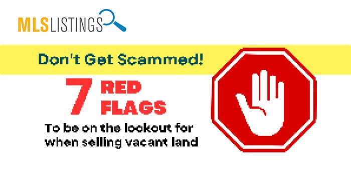MLSListings, Inc. | Don't Be Scammed! | 7 Red Flags to Lookout for When Selling Vacant Land