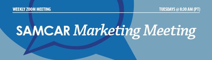 SAMCAR Marketing Meeting | Tuesdays @ 8:30 AM (PT) | Zoom