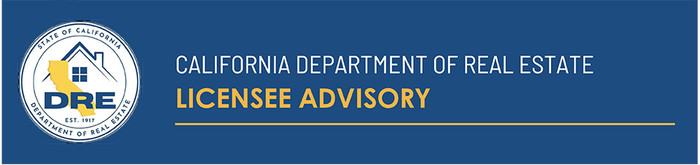 California Department of Real Estate (DRE) | Licensee Advisory