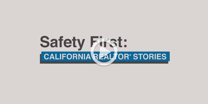 Safety First: California REALTOR Stories