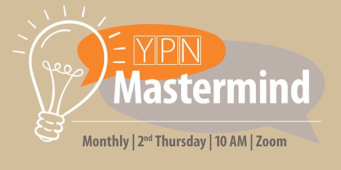YPN Mastermind | Second Thursday of the month | 10 AM (PT) | Zoom