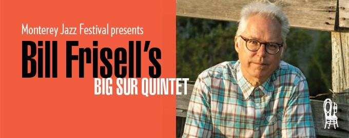 Monterey Jazz Festival Presents Bill Frisell's Big Sur Quintet
