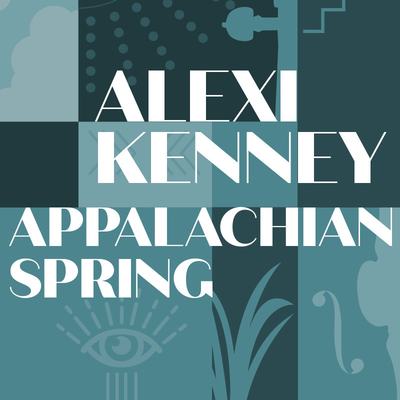 APPALACHIAN SPRING + ALEXI KENNEY