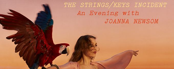 The Strings/Keys Incident: An Evening With Joanna Newsom