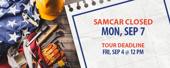 SAMCAR Closed for Labor Day | Office Closed Monday, September 7 | Tour Deadline Friday, September 4 @ 12 PM