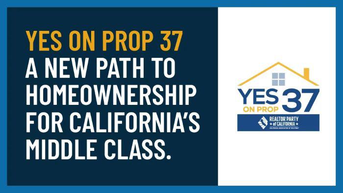 YES ON PROP 37 | A NEW PATH TO HOMEOWNERSHIP FOR CALIFORNIA'S MIDDLE CLASS | REALTOR PARTY OF CALIFORNIA