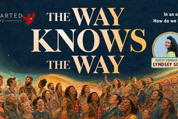 Wholehearted Chorus Presents: The Way Knows the Way