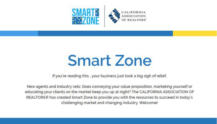Smart Zone - California Association of REALTORS&reg; - If you're ready this... your business just took a big sigh of relief. New agents and industry vets: Does conveying your value proposition, marketing yourself or educating your clients on the market...