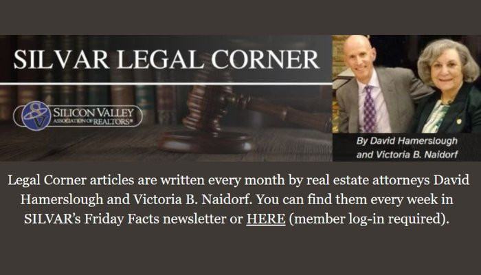 SILVAR Legal Corner - Legal Corner articles are written every month by real estate attorneys David Hamerslough and Victoria B. Naidorf. You can find them every week in SILVAR's Friday Facts newsletter or HERE (member log-in required).